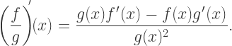 \left(\dfrac fg\right)^{\!\!\!'}\!(x)=\dfrac{g(x)f'(x)-f(x)g'(x)}{g(x)^2}.