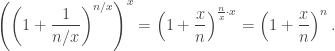 \left(\left(1+\dfrac{1}{n/x}\right)^{n/x}\right)^x=\left(1+\dfrac{x}{n}\right)^{\frac{n}{x}\cdot x}=\left(1+\dfrac{x}{n}\right)^n.