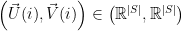 \left(\vec{U}(i),\vec{V}(i)\right)\in\left(\mathbb{R}^{|S|},\mathbb{R}^{|S|}\right) 