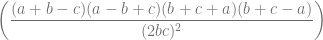 \left( \dfrac{(a+b-c)(a-b+c)(b+c+a)(b+c-a)}{(2bc)^2} \right)