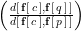 \left( \frac{d[ \, \mathbf f[ \, c \, ], \mathbf f[ \, q \, ] \, ]}{d[ \, \mathbf f[ \, c \, ], \mathbf f[ \, p \, ] \, ]} \right) 