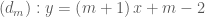 \left( {d_m } \right):y = \left( {m + 1} \right)x + m - 2