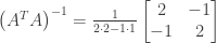 \left(A^TA\right)^{-1} = \frac{1}{2 \cdot 2 - 1 \cdot 1} \begin{bmatrix} 2&-1 \\ -1&2 \end{bmatrix}