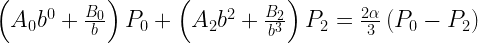 \left(A_0b^0 + \frac{B_0}{b} \right)P_0 + \left(A_2b^2 + \frac{B_2}{b^3} \right)P_2 = \frac{2\alpha}{3}\left( P_0 - P_2\right) 