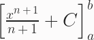\left[\frac{x^{n\,+\,1}}{n\,+\,1}+C\right]^b_a 