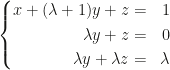 \left\{\begin{aligned}x+(\lambda+1)y+z&=&1\\\lambda y+z&=&0\\\lambda y+\lambda z&=&\lambda\end{aligned}\right.