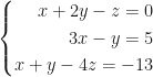 \left\{\begin{aligned}x+2y-z=0\\3x-y=5\\x+y-4z=-13\end{aligned}\right.