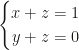 \left\{\begin{aligned}x+z=1\\y+z=0\end{aligned}\right.
