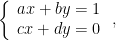 \left\{\begin{array}{c}ax+by=1\\cx+dy=0\end{array}\right. ,