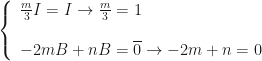 \left\{\begin{array}{l}\frac m3I=I\rightarrow \frac m3=1\\\\-2mB+nB=\overline 0\rightarrow-2m+n=0\end{array}\right.