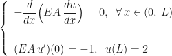 \left\{\begin{array}{l} \displaystyle -\frac{d}{dx}\Bigl(EA\,\frac{du}{dx}\Bigr) = 0,\,\,\,\forall\,x \in (0,\,L) \\[24pt] (EA\,u')(0) = -1,\,\,\,u(L) = 2 \end{array}\right.