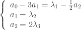 \left\{\begin{array}{l} a_0-3 a_1 = \lambda_1 -\frac{1}{2} a_2 \\ a_1 = \lambda_2 \\ a_2= 2\lambda_3 \\ \end{array}\right.