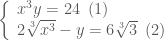 \left\{\begin{array}{l} x^3y=24 \, \, \, (1)  \\ 2\sqrt[3]{x^3}-y=6\sqrt[3]{3} \, \, \,(2) \end{array} \right.