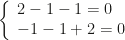 \left\{\begin{array}{l}2-1-1=0\\-1-1+2=0\end{array}\right.