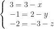 \left\{\begin{array}{l}3=3-x\\-1=2-y\\-2=-3-z\end{array}\right.