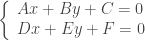\left\{\begin{array}{l}Ax+By+C=0\\Dx+Ey+F=0\end{array}\right.