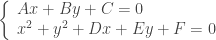 \left\{\begin{array}{l}Ax+By+C=0\\x^2+y^2+Dx+Ey+F=0\end{array}\right.