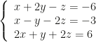 \left\{\begin{array}{l}x+2y-z=-6\\x-y-2z=-3\\2x+y+2z=6\end{array}\right.