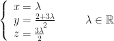 \left\{\begin{array}{l}x=\lambda\\y=\frac{2+3\lambda}2\\z=\frac{3\lambda}2\end{array}\right.\qquad\lambda\in\mathbb R