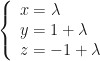 \left\{\begin{array}{l}x=\lambda\\y=1+\lambda\\z=-1+\lambda\end{array}\right.