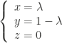 \left\{\begin{array}{l}x=\lambda\\y=1-\lambda\\z=0\end{array}\right.