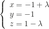 \left\{\begin{array}{l}x=-1+\lambda\\y=-1\\z=1-\lambda\end{array}\right.