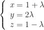 \left\{\begin{array}{l}x=1+\lambda\\y=2\lambda\\z=1-\lambda\end{array}\right.