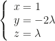 \left\{\begin{array}{l}x=1\\y=-2\lambda\\z=\lambda\end{array}\right.