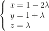 \left\{\begin{array}{l}x=1-2\lambda\\y=1+\lambda\\z=\lambda\end{array}\right.