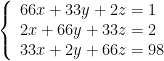 \left\{\begin{array}{lll} 66x + 33y + 2z = 1 \\ 2x + 66y + 33z = 2 \\ 33x + 2y + 66 z = 98 \\ \end{array}\right.