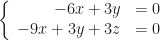 \left\{\begin{array}{rl}-6x+3y&=0\\-9x+3y+3z&=0\end{array}\right.