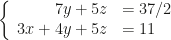 \left\{\begin{array}{rl}7y+5z&=37/2\\3x+4y+5z&=11\end{array}\right.