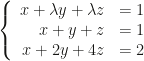 \left\{\begin{array}{rl}x+\lambda y+\lambda z&=1\\x+y+z&=1\\x+2y+4z&=2\end{array}\right.