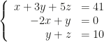 \left\{\begin{array}{rl}x+3y+5z&=41\\-2x+y&=0\\y+z&=10\end{array}\right.