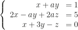 \left\{\begin{array}{rl}x+ay&=1\\2x-ay+2az&=5\\x+3y-z&=0\end{array}\right.
