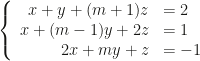 \left\{\begin{array}{rl}x+y+(m+1)z&=2\\x+(m-1)y+2z&=1\\2x+my+z&=-1\end{array}\right.
