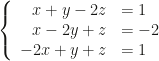 \left\{\begin{array}{rl}x+y-2z&=1\\x-2y+z&=-2\\-2x+y+z&=1\end{array}\right.