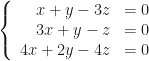 \left\{\begin{array}{rl}x+y-3z&=0\\3x+y-z&=0\\4x+2y-4z&=0\end{array}\right.