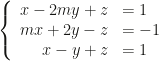 \left\{\begin{array}{rl}x-2my+z&=1\\mx+2y-z&=-1\\x-y+z&=1\end{array}\right.
