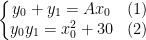 \left\{\begin{matrix} y_{0}+y_{1}=Ax_{0} & (1)& \\ y_{0}y_{1}=x_{0}^{2} +30& (2) & \end{matrix}\right.