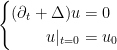 \left\{ \begin{aligned} (\partial_t+ \Delta) u &=0 \\ u|_{t=0} &=u_0 \end{aligned} \right.  