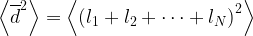 \left\langle {{\overline{d}}^{2}} \right\rangle =\left\langle {{\left( {{l}_{1}}+{{l}_{2}}+\cdots +{{l}_{N}} \right)}^{2}} \right\rangle 