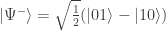 \left|\Psi^-\right> = \sqrt{\frac{1}{2}}(\left|01\right> - \left|10\right>)