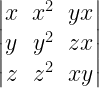left| begin{matrix} x & x^{ 2 } & yx \ y & { y }^{ 2 } & zx \ z & { z }^{ 2 } & xy end{matrix} right|