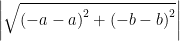 \left| \sqrt { { (-a-a) }^{ 2 }+{ (-b-b) }^{ 2 } } \right| 