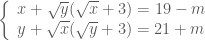 \left \{ \begin{array}{l} x+\sqrt{y}(\sqrt{x}+3)=19-m \\ y+\sqrt{x}(\sqrt{y}+3)=21+m \end{array} \right.