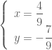 \left \{ \begin{array}{l} x=\dfrac{4}{9} \\ y=-\dfrac{7}{9} \end{array} \right.
