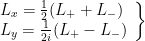 \left. \begin{array}{l} L_x=\frac{1}{2}(L_+ + L_-) \\  L_y=\frac{1}{2i}(L_+ - L_-) \end{array} \right\}
