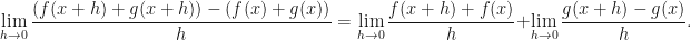 \lim\limits_{h \to 0} \dfrac{(f(x+h) + g(x+h)) - (f(x) + g(x))}{h} = \lim\limits_{h \to 0} \dfrac{f(x+h) + f(x)}{h} + \lim\limits_{h \to 0} \dfrac{g(x+h) - g(x)}{h}.