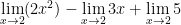 \lim\limits_{x \to 2} (2x^2) - \lim\limits_{x \to 2}3x + \lim\limits_{x \to 2}5
